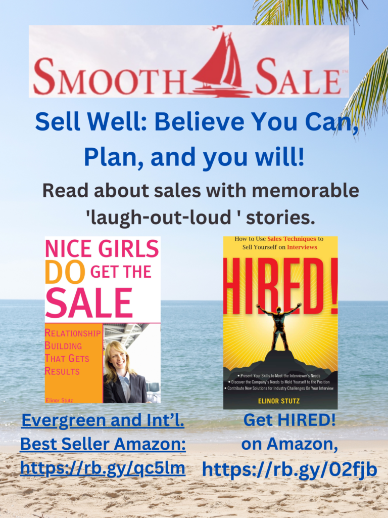 Nice Girls DO Get the Sale is an International Best-Seller and Evergreen: 
A Classic! https://amzn.to/39QiVZw

HIRED! How To Use Sales Techniques To Sell Yourself On Interviews is a best seller. https://amzn.to/33LP2pv and helped many to secure the job they desired.