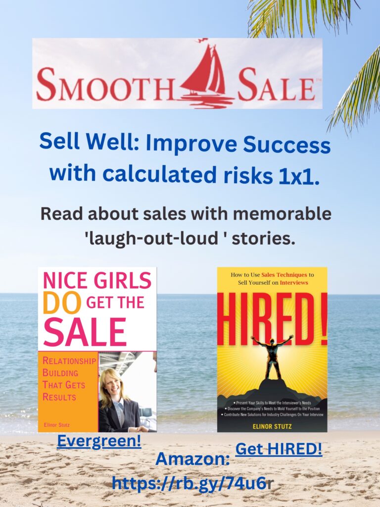 Nice Girls DO Get the Sale is an International Best-Seller and Evergreen: 
A Classic! https://amzn.to/39QiVZw

HIRED! How To Use Sales Techniques To Sell Yourself On Interviews is a best seller. https://amzn.to/33LP2pv and helped many to secure the job they desired

Visit Elinor Stutz's Author Page on Amazon: https://www.amazon.com/Elinor-Stutz/e/B001JS1P8S  