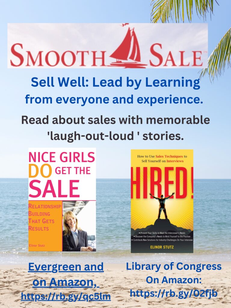 Nice Girls DO Get the Sale is an International Best-Seller and Evergreen: A Classic! https://amzn.to/39QiVZwHIRED! How To Use Sales Techniques To Sell Yourself On Interviews is a best seller. https://amzn.to/33LP2pv and helped many to secure the job they desiredVisit Elinor Stutz's Author Page on Amazon: https://www.amazon.com/Elinor-Stutz/e/B001JS1P8S  