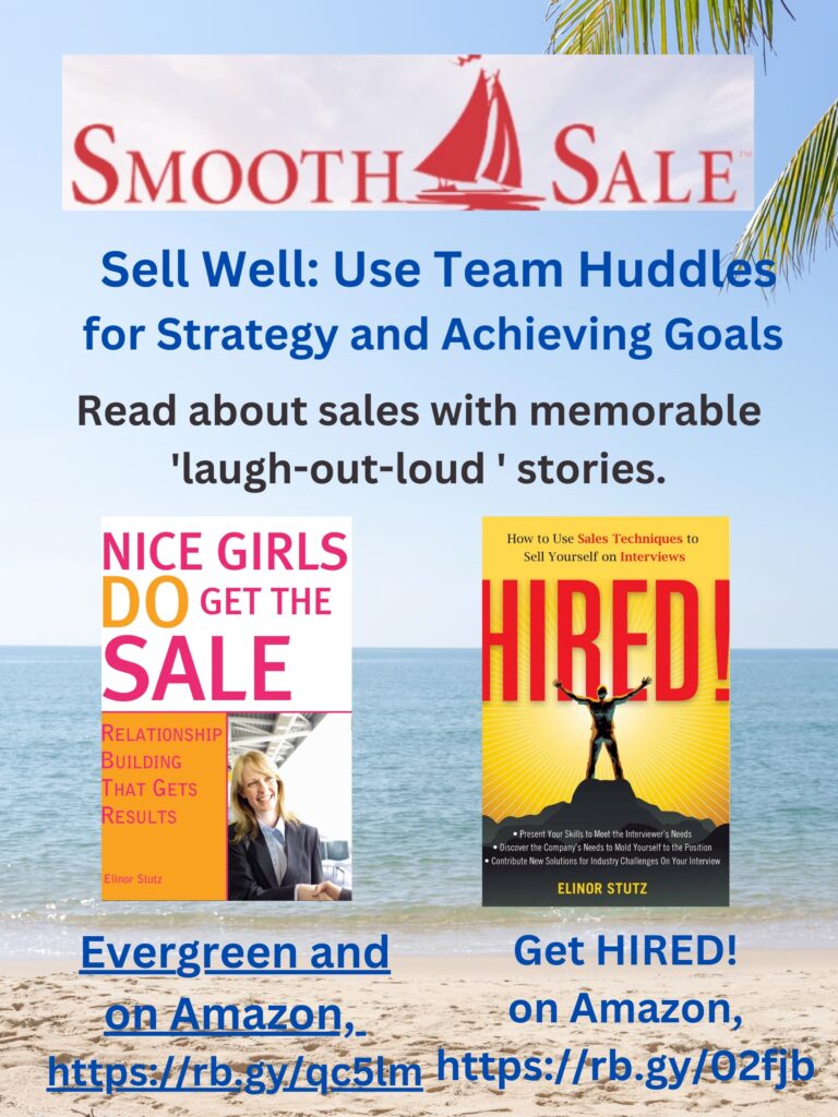 
Nice Girls DO Get the Sale is an International Best-Seller and Evergreen: 
A Classic! https://amzn.to/39QiVZw

HIRED! How To Use Sales Techniques To Sell Yourself On Interviews is a best seller. https://amzn.to/33LP2pv and helped many to secure the job they desired

Visit Elinor Stutz's Author Page on Amazon: https://www.amazon.com/Elinor-Stutz/e/B001JS1P8S  