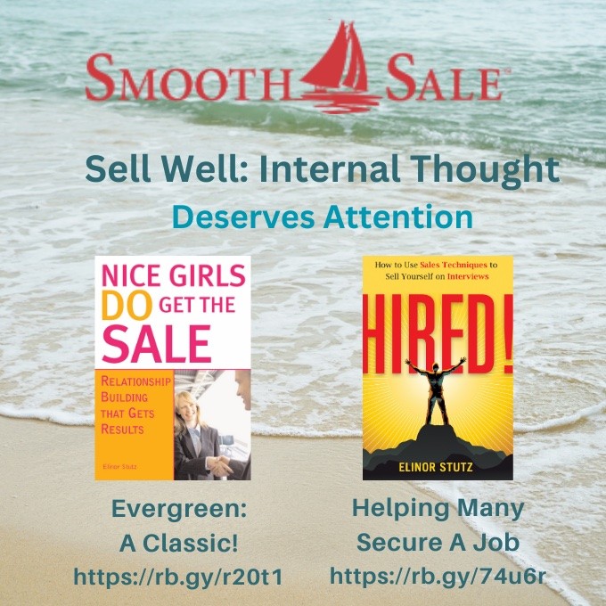 Nice Girls DO Get the Sale is an International Best-Seller and Evergreen: 
A Classic! https://amzn.to/39QiVZw

HIRED! How To Use Sales Techniques To Sell Yourself On Interviews is a best seller. https://amzn.to/33LP2pv and helped many to secure the job they desired

Visit Elinor Stutz's Author Page on Amazon: https://www.amazon.com/Elinor-Stutz/e/B001JS1P8S  