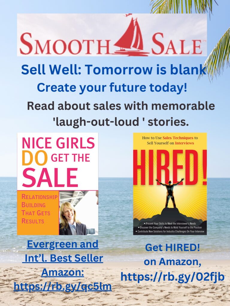 Nice Girls DO Get the Sale is an International Best-Seller and Evergreen: 
A Classic! https://amzn.to/39QiVZw

HIRED! How To Use Sales Techniques To Sell Yourself On Interviews is a Best Seller. https://amzn.to/33LP2pv and helped many to secure the job they desired.
