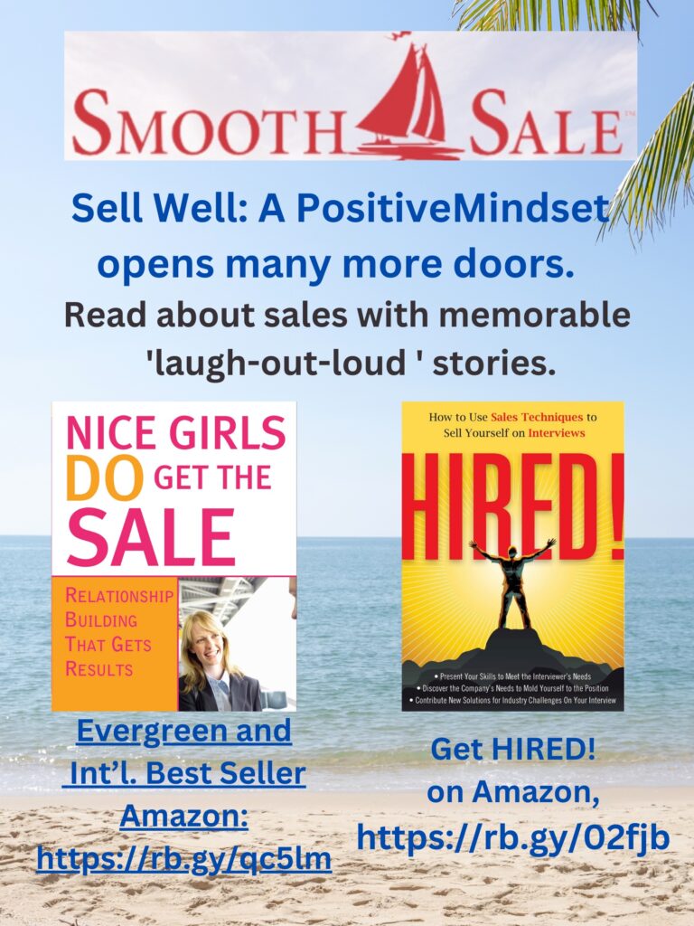 Nice Girls DO Get the Sale is an International Best-Seller and Evergreen: 
A Classic! https://amzn.to/39QiVZw

HIRED! How To Use Sales Techniques To Sell Yourself On Interviews is a best seller. https://amzn.to/33LP2pv and helped many to secure the job they desired