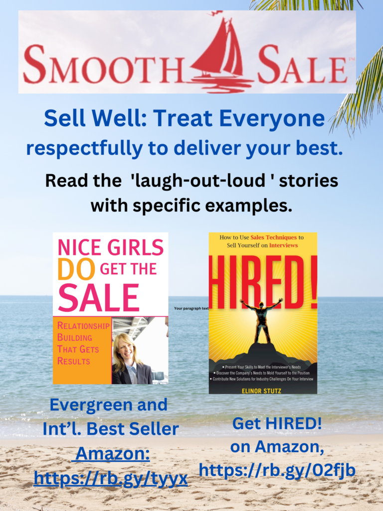 Nice Girls DO Get the Sale is an International Best-Seller and Evergreen: 
A Classic! https://amzn.to/39QiVZw

HIRED! How To Use Sales Techniques To Sell Yourself On Interviews is a best seller. https://amzn.to/33LP2pv and helped many to secure the job they desired.