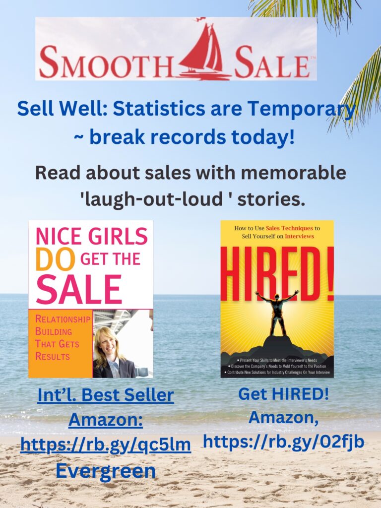 Nice Girls DO Get the Sale is an International Best-Seller and Evergreen: 
A Classic! https://amzn.to/39QiVZw

HIRED! How To Use Sales Techniques To Sell Yourself On Interviews is a best seller. https://amzn.to/33LP2pv and helped many to secure the job they desired.