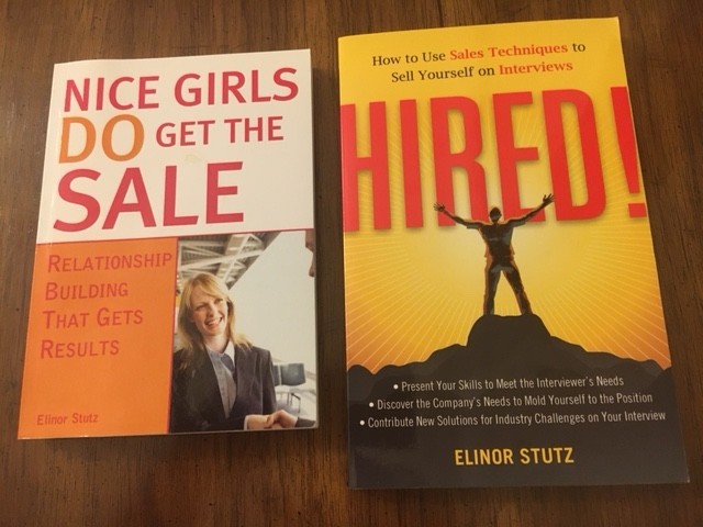 Nice Girls DO Get the Sale is an International Best-Seller and Evergreen - a Classic! https://amzn.to/39QiVZw

HIRED! How To Use Sales Techniques To Sell Yourself On Interviews is a best seller. https://amzn.to/33LP2pv and helped many to secure the job they desired

Visit Elinor Stutz's Author Page on Amazon: https://www.amazon.com/Elinor-Stutz/e/B001JS1P8S  