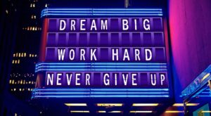 Dream big, plan well, admit to errors and revise, enjoy success!