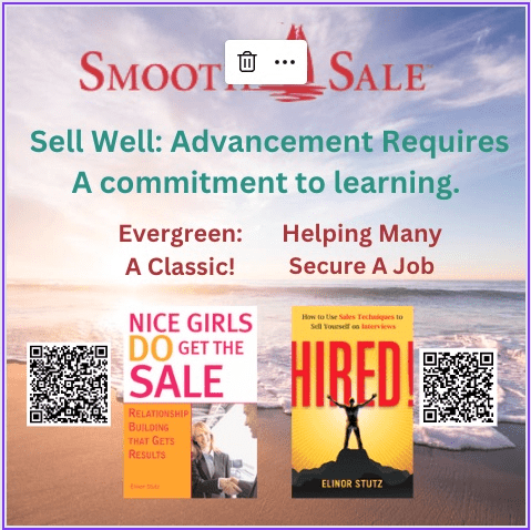 Nice Girls DO Get the Sale is an International Best-Seller and Evergreen: 
A Classic! https://amzn.to/39QiVZw

HIRED! How To Use Sales Techniques To Sell Yourself On Interviews is a best seller. https://amzn.to/33LP2pv and helped many to secure the job they desired

Visit Elinor Stutz's Author Page on Amazon: https://www.amazon.com/Elinor-Stutz/e/B001JS1P8S  