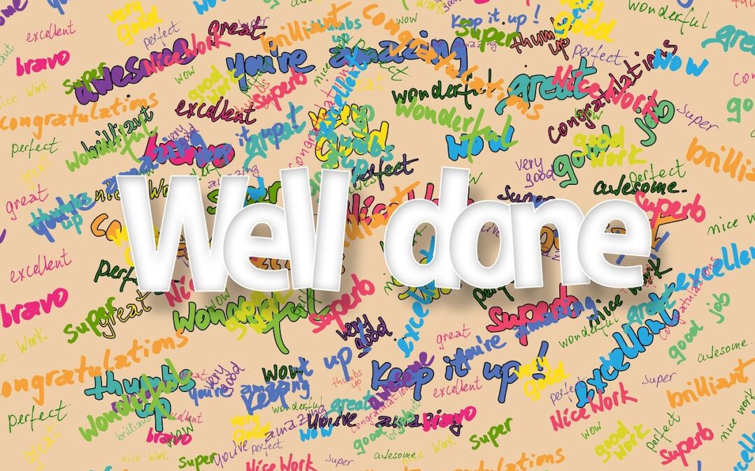 Hearing 'well done!' puts you on the better path for future success.